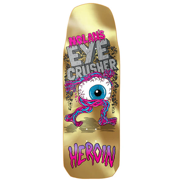 Heroin - Nolan Houghton Eye Crusher Deck (10")