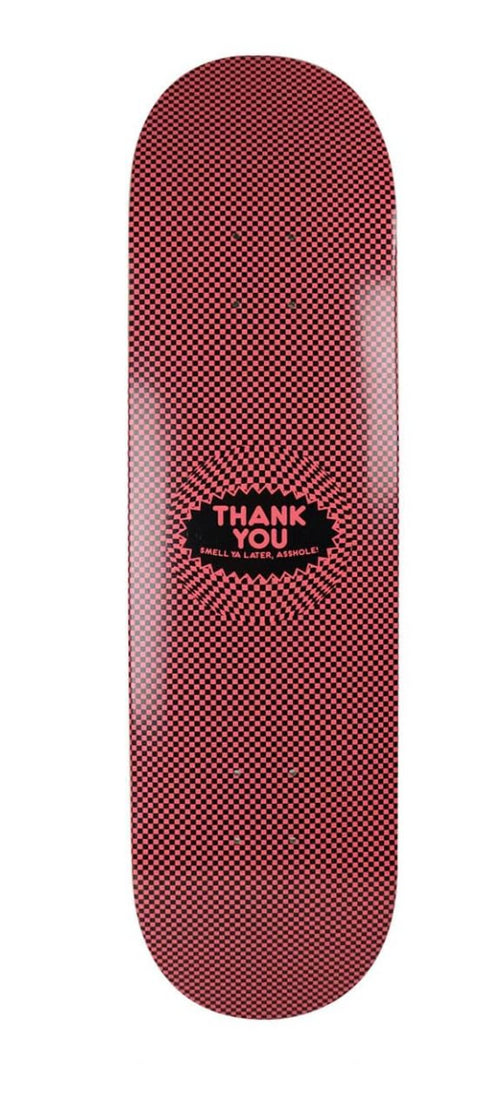 Thank You - Smell Ya Later Deck (8") *SALE