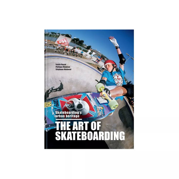 The Art Of Skateboarding : Skateboarding's Urban Heritage Book