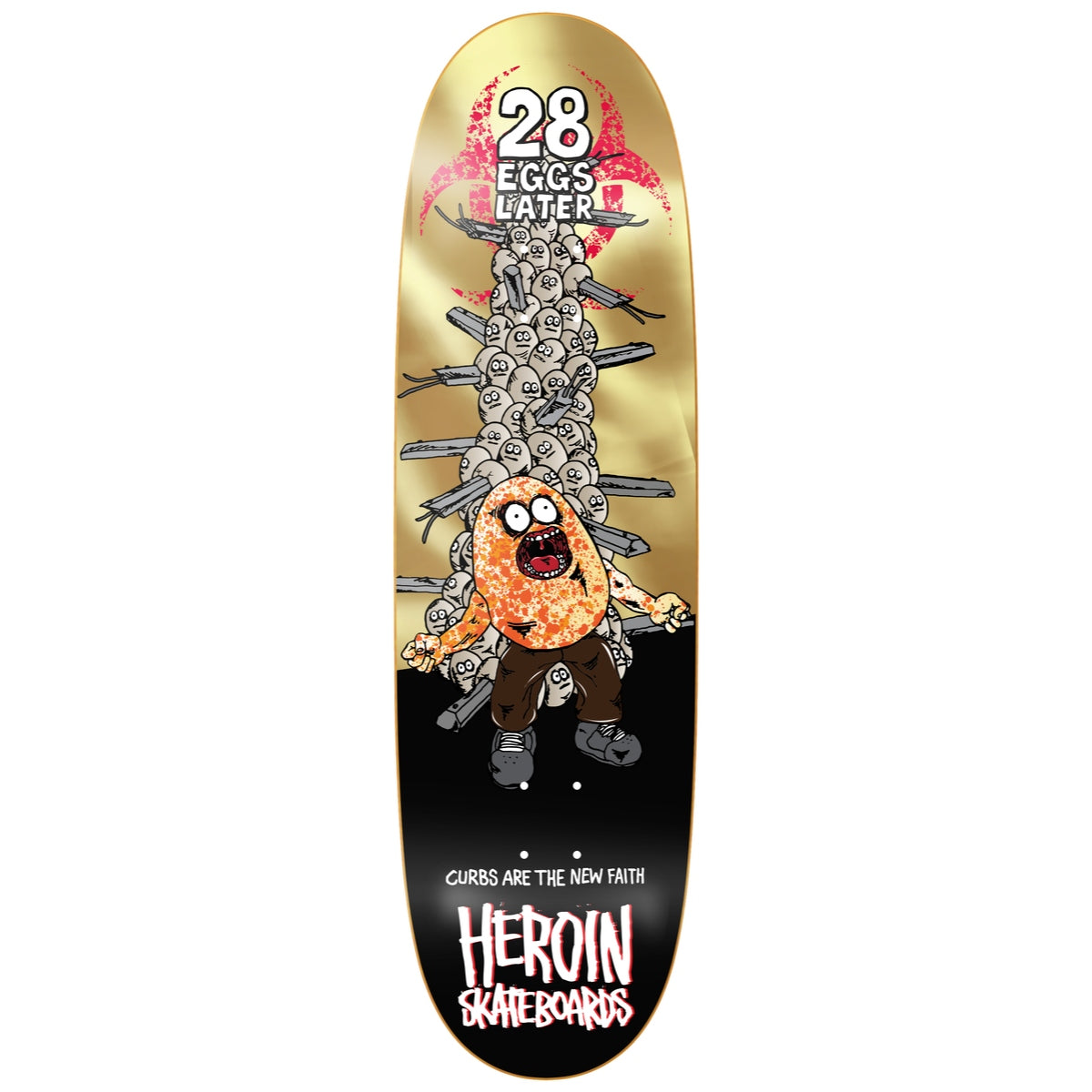 Heroin - 28 Eggs Later Deck (9")