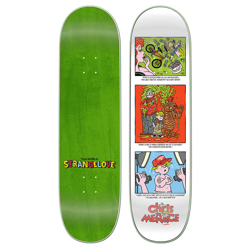 Strange Love - Todd Bratrud Chris the Menace Deck (8.5")